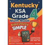 Kentucky KSA Grade 4 Math Made Ridiculously Simple: A Comprehensive 4th Grade Guide to Acing KSA Math