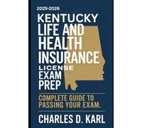KENTUCKY LIFE AND HEALTH INSURANCE LICENSE EXAM PREP: COMPLETE GUIDE TO PASSING YOUR EXAM