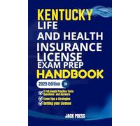 KENTUCKY LIFE AND HEALTH INSURANCE LICENSE EXAM PREP HANDBOOK: A Comprehensive Guide to Passing the Exam on Your First Try (USA Life and Health Insurance License Exam Prep Manuals)