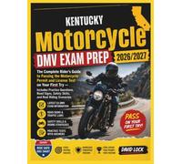 KENTUCKY MOTORCYCLE DMV EXAM PREP 2026/2027: THE COMPLETE RIDER’S GUIDE TO PASSING THE MOTORCYCLE PERMIT AND LICENSE TEST ON YOUR FIRST TRY