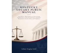Kentucky Notary Public Manual: 2026 Edition - KRS Chapter 423, State-at-Large Qualification, Traditional, Electronic, and Online Notarization, Records, Ethics, and Compliance