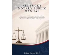 Kentucky Notary Public Manual: 2026 Edition - KRS Chapter 423, State-at-Large Qualification, Traditional, Electronic, and Online Notarization, Records, Ethics, and Compliance