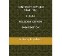 KENTUCKY REVISED STATUTES TITLE 5 MILITARY AFFAIRS 2026 EDITION