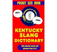 Kentucky Slang Dictionary: 500 Hilarious, Colorful, and Authentic Kentucky Expressions (American Slang Dictionaries)