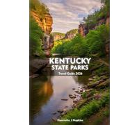 KENTUCKY STATE PARKS Travel Guide 2026: Discover Waterfalls, Adventure, Wildlife, and Hidden Landscapes in the Land of Natural Wonder