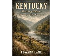 KENTUCKY: The Long Hollows Rivers and Old Ground