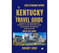 KENTUCKY TRAVEL GUIDE: Explore the Bluegrass State’s Local Flavors and Authentic Southern Adventures