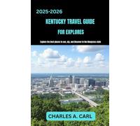 KENTUCKY TRAVEL GUIDE FOR EXPLORES: Explore the Best Places to See, Sip, and Discover in the Bluegrass State