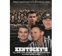 KENTUCKY'S: ALL-TIME, HIGH SCHOOL FOOTBALL COACHES & A FEW MORE I LIKED