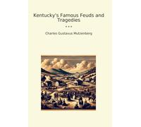 Kentucky's Famous Feuds and Tragedies (Classic Books)
