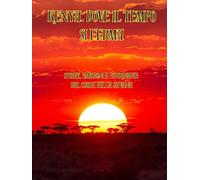 Kenya: Dove il Tempo Si Ferma: Storie, emozioni e fotografie dal cuore della savana