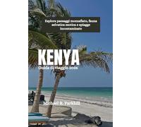 KENYA Guida di viaggio 2026: Esplora paesaggi mozzafiato, fauna selvatica esotica e spiagge incontaminate