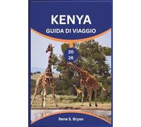 KENYA GUIDA DI VIAGGIO 2026: Scopri, esplora e svela i segreti del Paese più bello dell'Africa