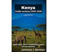 Kenya Guida turistica 2025-2026: Esplora safari, cultura e la beatitudine costiera nel cuore dell'Africa