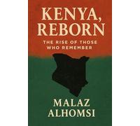 Kenya, Reborn: The Rise of Those Who Remember (Social Justice)