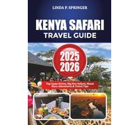 KENYA SAFARI TRAVEL GUIDE 2025-2026: Top Game Drives, Big Five Safaris, Masai Mara Adventures & Travel Tips