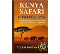 Kenya Safari Travel Guide 2026: Explore the Big Five, Iconic Parks & Untouched Beauty of East Africa