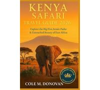 Kenya Safari Travel Guide 2026: Explore the Big Five, Iconic Parks & Untouched Beauty of East Africa