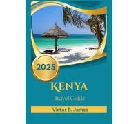 Kenya Travel Guide 2025