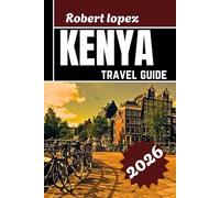 KENYA TRAVEL GUIDE 2026