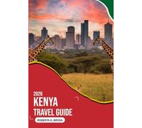 KENYA TRAVEL GUIDE 2026: A Deep, Soulful Guide to Safaris, Cities, Culture, and Coastlines - Designed for Curious Travelers Who Want Meaningful ... and Unforgettable African Experiences
