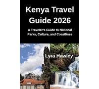 Kenya Travel Guide 2026: A Traveler’s Guide to National Parks, Culture, and Coastlines