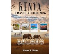 KENYA TRAVEL GUIDE 2026 (FULL COLOR): Discovering the Pride of Africa, from Endless Savannahs to Vibrant Coastal Shores