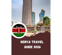 Kenya Travel Guide 2026: Land of Safari, Culture & Coastal Splendor