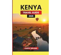 KENYA Travel Guide 2026: Safari Adventures, National Parks, and Cultural Experiences with Essential Travel Tips