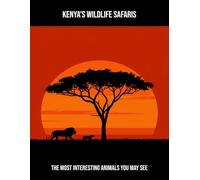 Kenya'S Wildlife Safaris: The Most Interesting Animals You May See