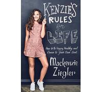 Kenzie's Rules For Life: How to be Healthy, Happy and Dance to your own Beat