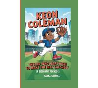 KEON COLEMAN: The Kid Who Leaps High to Make the Best Catches! (A Biography For Kids)