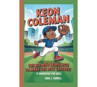 KEON COLEMAN: The Kid Who Leaps High to Make the Best Catches! (A Biography For Kids)