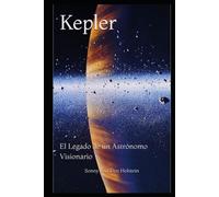 Kepler: El Legado de un Astrónomo Visionario