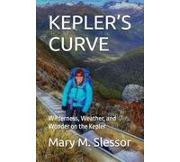 KEPLER’S CURVE: Wilderness, Weather, and Wonder on the Kepler
