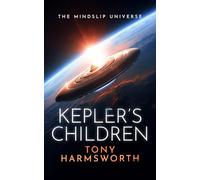 Kepler's Children: A Thought-Provoking Science Fiction Thriller: 3 (Mindslip Universe)