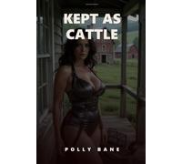 Kept as Cattle: Output Grading, Contract Trap, and Livestock Protocol: A Femdom Female Domination Erotica (The Dairy Estate)