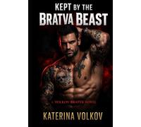 Kept By Bratva Beast: A Dark Russian Mafia Romance (Possessive Bratva Boss, Secret Baby, Captive Forced Proximity, Age Gap, Enemies to Lovers, Morally Gray Anti-Hero) (The Volkov's Bratva Series)