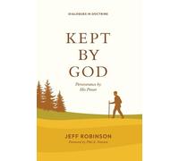 Kept by God: Perseverance by His Power (Dialogues in Doctrine)