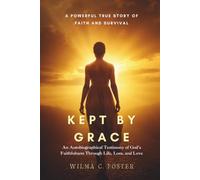 Kept By Grace: An Autobiographical Testimony of God's Faithfulness Through Life, Loss, and Love