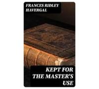 Kept For The Masters Use (ebook)