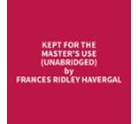 Kept For The Masters Use (unabridged) (audiolibro)
