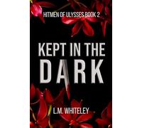 Kept in the Dark: A Kidnapping Romance: 2 (Hitmen of Ulysses)