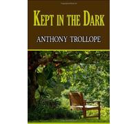 Kept in the Dark by Trollope, Anthony (2008) Paperback