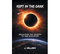 Kept In The Dark: Unlocking the Secrets to Our Evolution