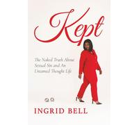 Kept: The Naked Truth About Sexual Sin and An Untamed Thought Life