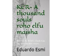 KER- A thousand souls roho elfu maisha: MYSTICAL NOVEL Book 5 in the KER thriller series (KER- Verkünderin des gewaltsamen Todes)