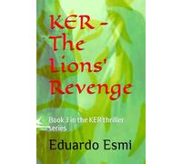 KER - The Lions’ Revenge: Book 3 in the KER thriller series (KER- Verkünderin des gewaltsamen Todes)