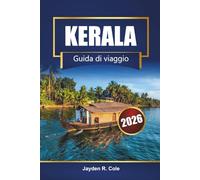 KERALA Guida di viaggio 2026: Esplora l'India meridionale con stagni, spiagge, cucina locale, tour culturali e consigli per l'avventura