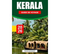KERALA GUIDE DE VOYAGE 2026: Des marigots, des collines luxuriantes et des traditions intemporelles dans le pays de Dieu
